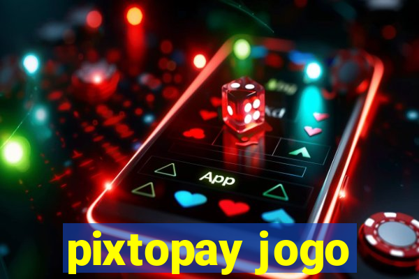 pixtopay jogo